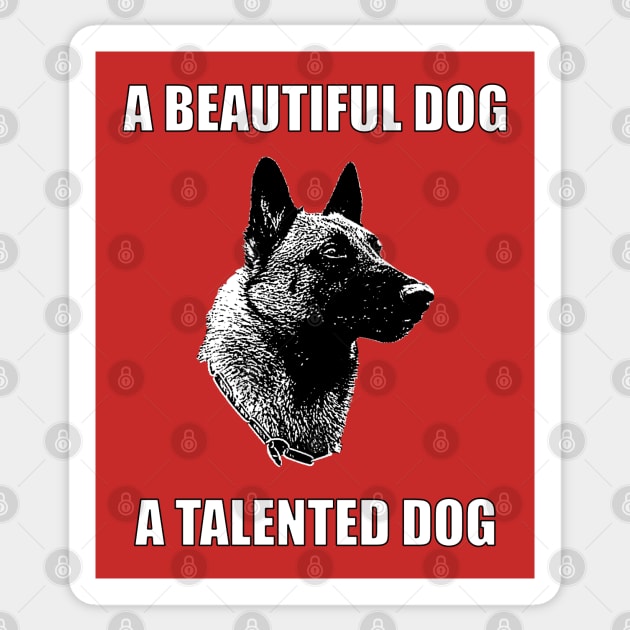 A Beautiful Dog, A Talented Dog Sticker by childofthecorn